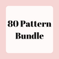 80 Pattern Bundle (READ DESCRIPTION)